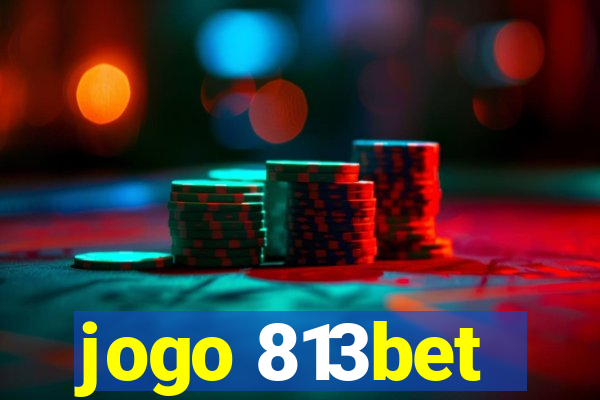 jogo 813bet